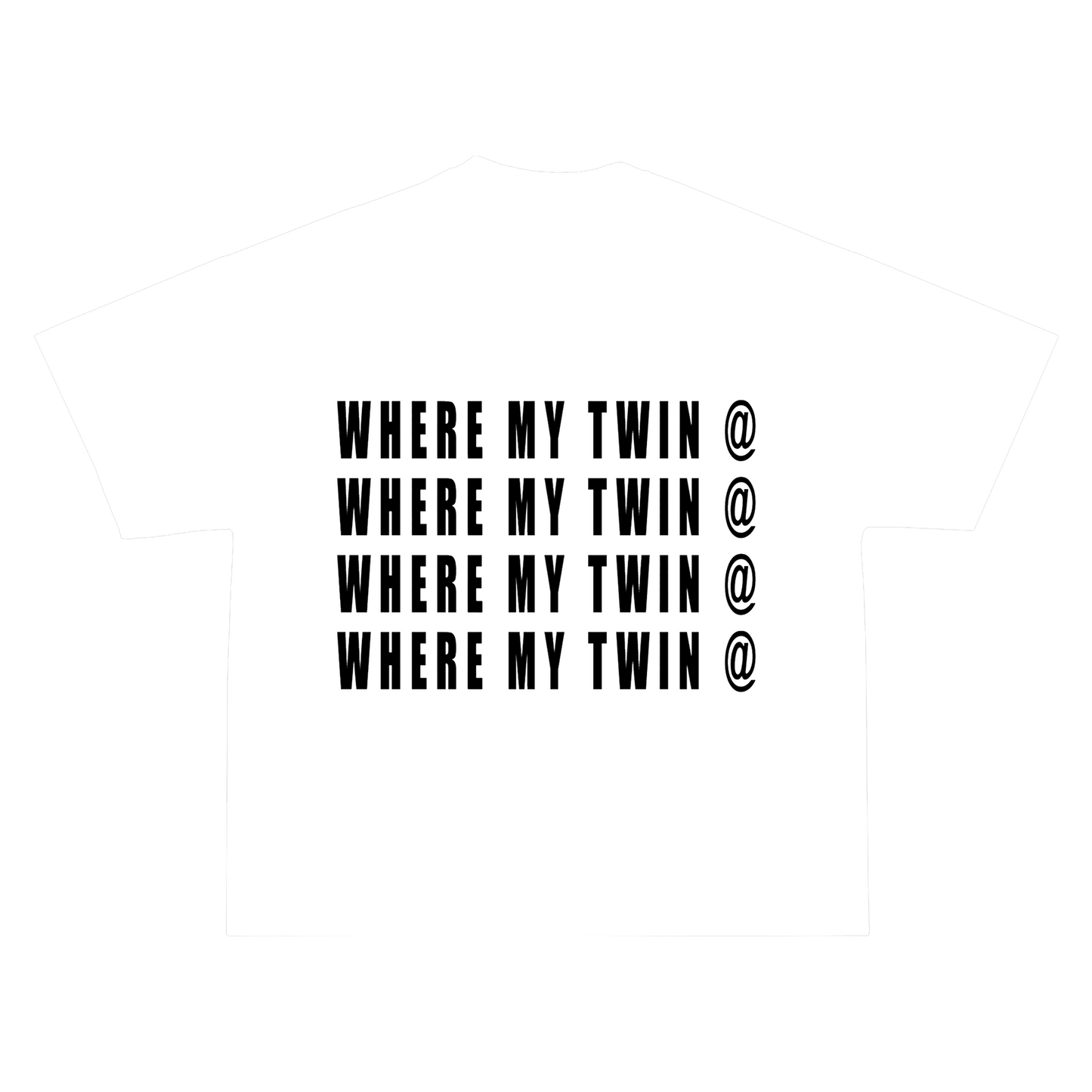 WHERE MY TWIN @ TEE