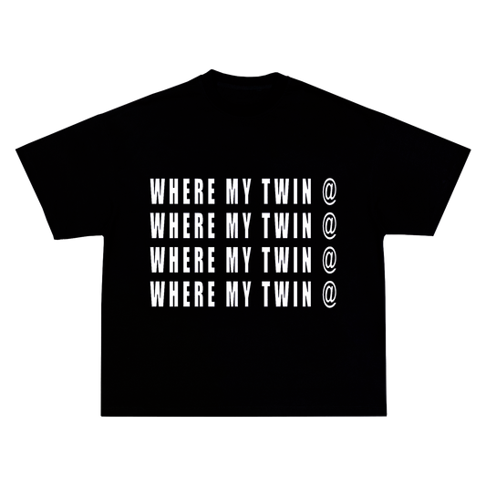 WHERE MY TWIN @ TEE